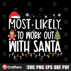 most likely to work out with santa svg