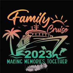 family cruise 2023 svg, family cruise svg, family vacation summer, cruise 2023 svg, family vacation 2023, family cruise