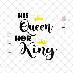 his queen and her king, trending, wedding, wedding svg, rustic wedding, matching couple, wedding shower, wedding invitat