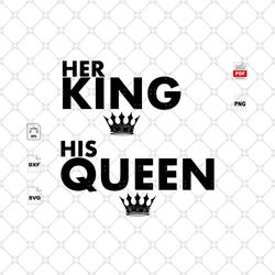 her king and his queen, trending, wedding, wedding svg, rustic wedding, matching couple, wedding shower, wedding invitat