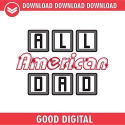 all american dad 4th of july day svg