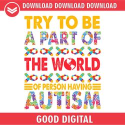 try to be a part of the world of person having autism svg