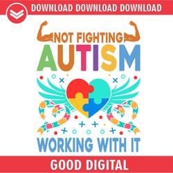 not fighting autism working with it sayings svg