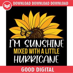i am sunshine mixed with a little hurricane svg