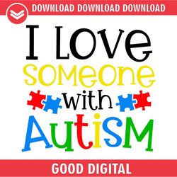 i love someone with autism puzzle piece svg