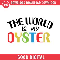 the world is my oyster autism awareness quotes svg