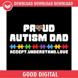 proud autism dad accept understand and love svg