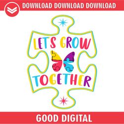 let grow together autism butterfly puzzle svg