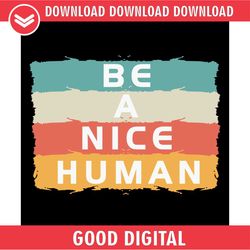 be a nice human positive quotes svg