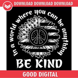 be anything be kind black peace sunflower svg