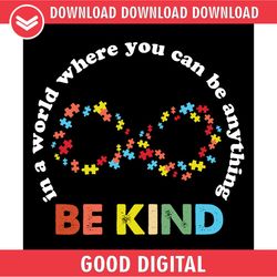 be anything be kind infinite autism puzzle svg