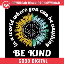 in a world where you can be anything be kind peace svg