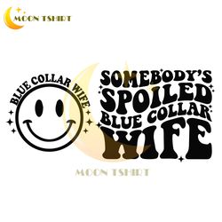 somebody's spoiled blue collar wife svg, blue collar wife svg, mom svg, mama svg, funny mom svg, women tshirt svg, wavy