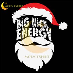 big nick energy santa christmas svg, believe santa hat svg, christmas quote svg, santa quote svg, funny santa svg