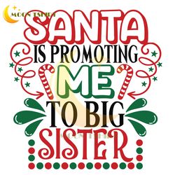 santa is promoting me to big sister. christmas big sister. big sister for christmas. new baby svg. christmas pregnancy s