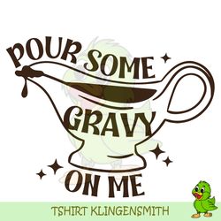 pour some gravy on me svg, fall shirt svg, funny thanksgiving svg, thanksgiving png, happy thanksgiving, fall svg design