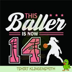 this baller is now 14 svg, birthday girls basketball svg, 14th birthday girl svg, basketball birthday svg