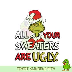 all your sweaters are ugly svg, merry christmas svg, christmas character svg, santa hat svg, trendy christmas svg, chris