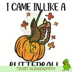 i came in like a butterball svg, funny turkey thanksgiving svg, thanksgiving quote svg, turkey thanksgiving svg