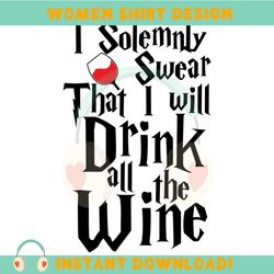 i solemnly swear that i will drink all the wine svg