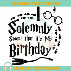 i solemnly swear that it's my birthday harry birthday svg
