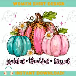 grateful thankful blessed, happy fall y'all png, fall sublimation digital download, pumpkin design,printable design, au