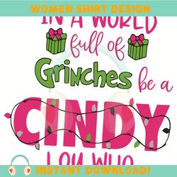 in a world full of grinches be a cindy lou who,svg, png , cricut, instant download, digital files