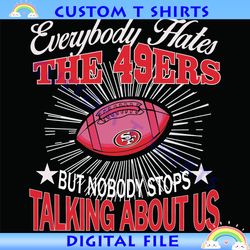 everybody hates the san francisco 49ers svg
