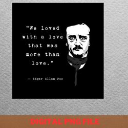 but we loved with a love - edgar allan poe raven's whispers png, edgar allan poe png, halloween digital png files