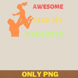 awesome like my daughter blazes trails png, awesome like my daughte png, mothers day digital png files