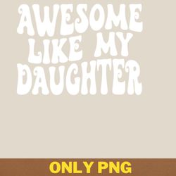 awesome like my daughter breaks barriers png, awesome like my daughte png, mothers day digital png files