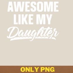 awesome like my daughter charms png, awesome like my daughte png, mothers day digital png files