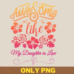awesome like my daughter encourages png, awesome like my daughte png, mothers day digital png files