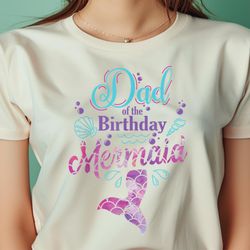 the birthday mermaid birthday party mermaid dad png, the little mermaid png, fantasy digital png files