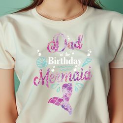 the birthday mermaid party mermaid dad png, the little mermaid png, fantasy digital png files