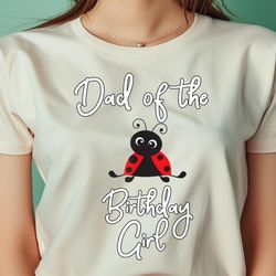 birthday girl shirt dad of the birthday girl ladybug png, the powerpuff girls png, girl power digital png files