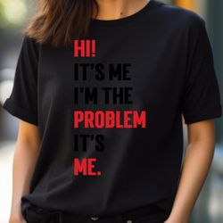 hi its me i'm the problem its me, notice, girl its me png, it's me png