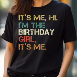 it's me hi i'm the birthday girl it's me, kindly girl its me png, it's me png