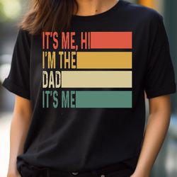 it's me hi i'm the dad it's me funny for dad father's day, sunsets girl its me png, it's me png