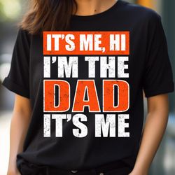 it's me hi i'm the dad it's me funny for dad father's day, butterflies girl its me png, it's me png