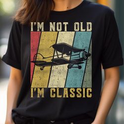 funny biplane i'm, passionately i'm not old png, i'm not old png