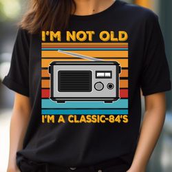 i'm not old, i'm not old, i'm polished png, i'm not old png