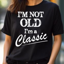 i'm not old, eternally i'm not old png, i'm not old png