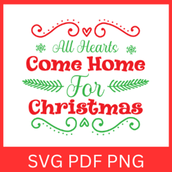 all hearts come home for christmas svg, christmas svg file, christmas clipart, christmas quotes, christmas design