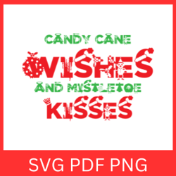 candy cane wishes and mistletoe kisses svg, merry christmas svg, christmas quote svg, candy cane svg, christmas sayings