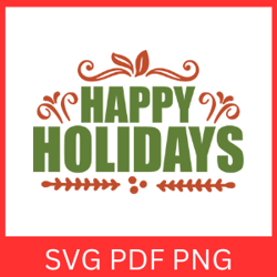 Happy Holidays SVG, Merry Christmas SVG, Winter SVG, Christmas Saying Svg, Happy Holidays Design, Happy New Year