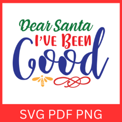 Dear Santa I've Been Good Svg, Dear Santa SVG, Funny Christmas Svg, Santa I've Been Svg, Good SVG, Christmas Design