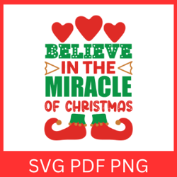 Believe in the miracle of Christmas Svg, Believe In The Miracle Svg, Merry Christmas Svg, Holidays Svg, Miracle Svg