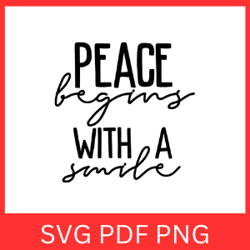 Peace Begins With A Smile Svg, Peace SVG,Peace Day Svg, World Peace Svg, Peace For All Svg, Begins With A Smile Svg