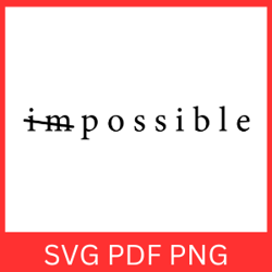 Impossible Svg, Sarcastic SVG, Nothing's Impossible, Love Yourself Svg, You Matter Always Svg, Positive Quote Design,